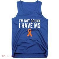 I'm Not Drunk I Have Ms Multiple Sclerosis Awareness Support Gift Tank Top thumb 0