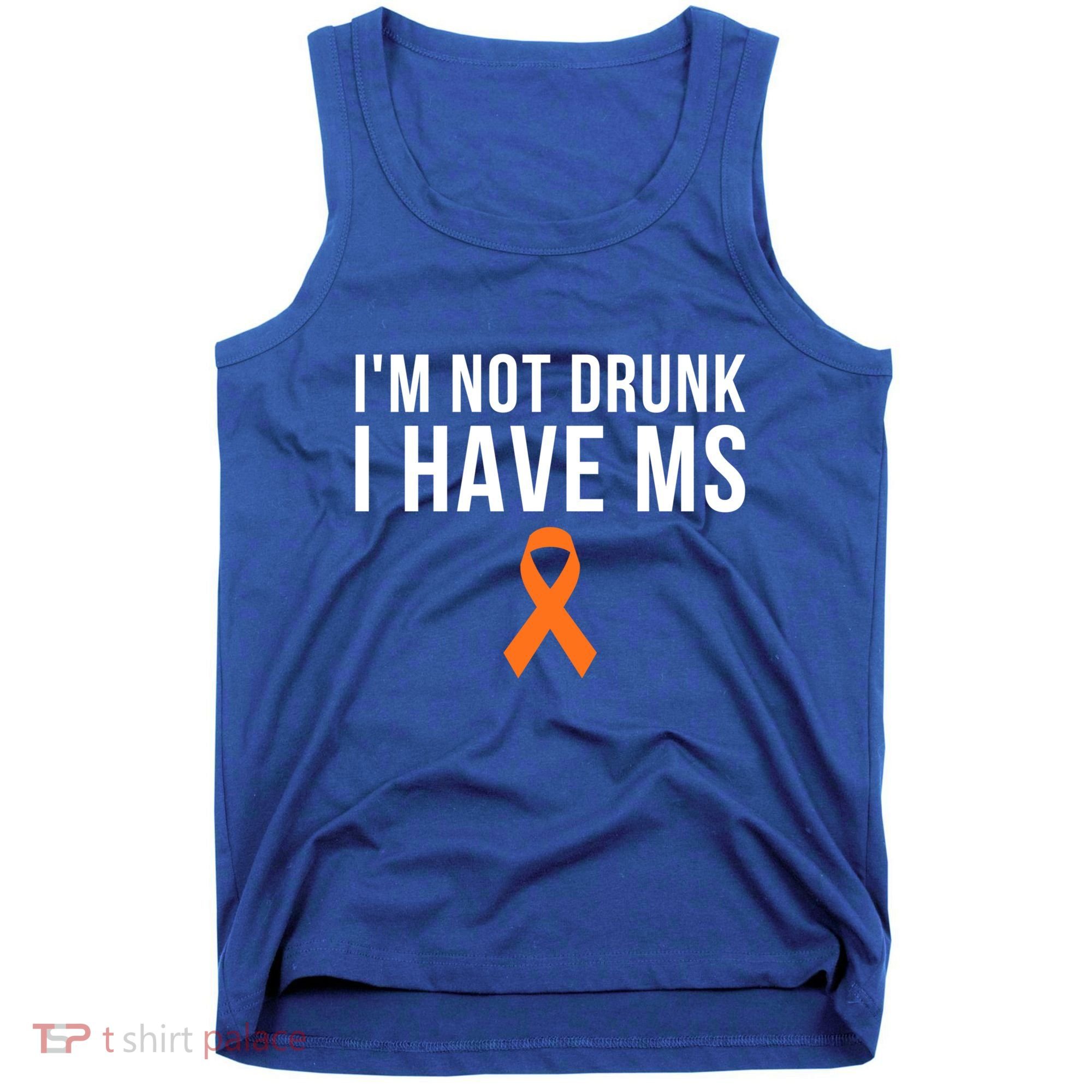 I'm Not Drunk I Have Ms Multiple Sclerosis Awareness Support Gift Tank Top
