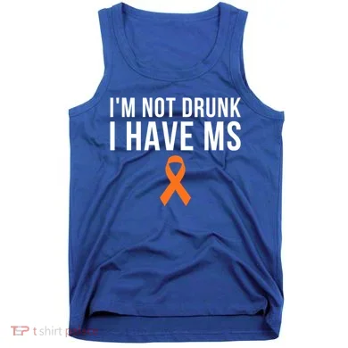 I'm Not Drunk I Have Ms Multiple Sclerosis Awareness Support Gift Tank Top