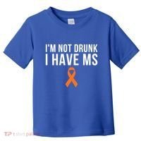 I'm Not Drunk I Have Ms Multiple Sclerosis Awareness Support Gift Toddler T-Shirt thumb 0