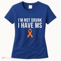 I'm Not Drunk I Have Ms Multiple Sclerosis Awareness Support Gift Women's T-Shirt thumb 0