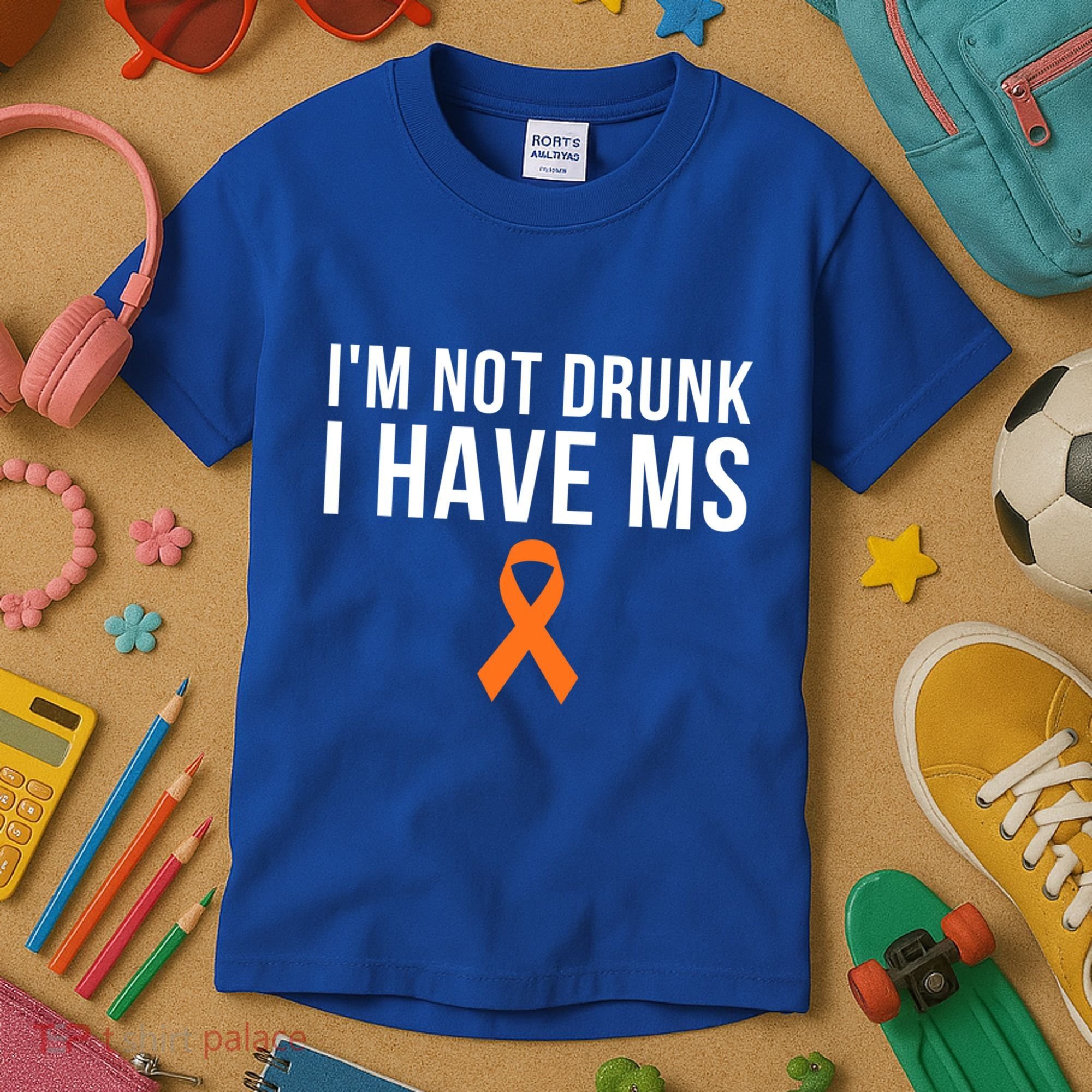 I'm Not Drunk I Have Ms Multiple Sclerosis Awareness Support Gift Kids T-Shirt