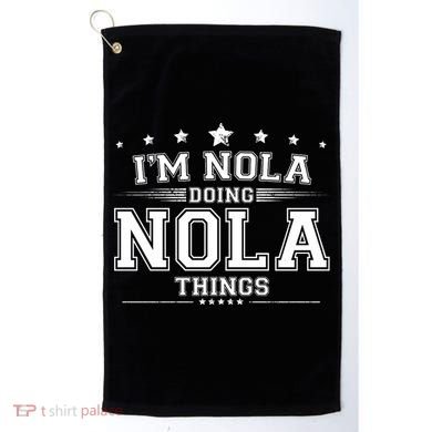 Im Nola Doing Nola Things Golf Towel