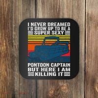 I Never Dreamed ID Grow Up To Be Super Sexy Pontoon Captain Coaster thumb 0