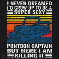 I Never Dreamed ID Grow Up To Be Super Sexy Pontoon Captain Women's Hoodie thumb 2