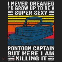 I Never Dreamed ID Grow Up To Be Super Sexy Pontoon Captain Hat thumb 2