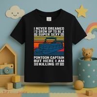 I Never Dreamed ID Grow Up To Be Super Sexy Pontoon Captain Toddler T-Shirt thumb 3