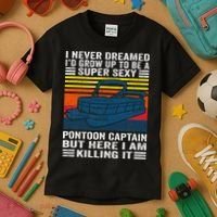 I Never Dreamed ID Grow Up To Be Super Sexy Pontoon Captain Kids T-Shirt thumb 3