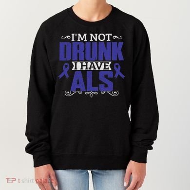 I'm Not Drunk I Have Als, Als Awareness Gift Women's Sweatshirt