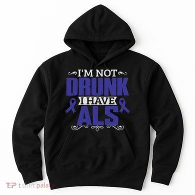I'm Not Drunk I Have Als, Als Awareness Gift Hoodie