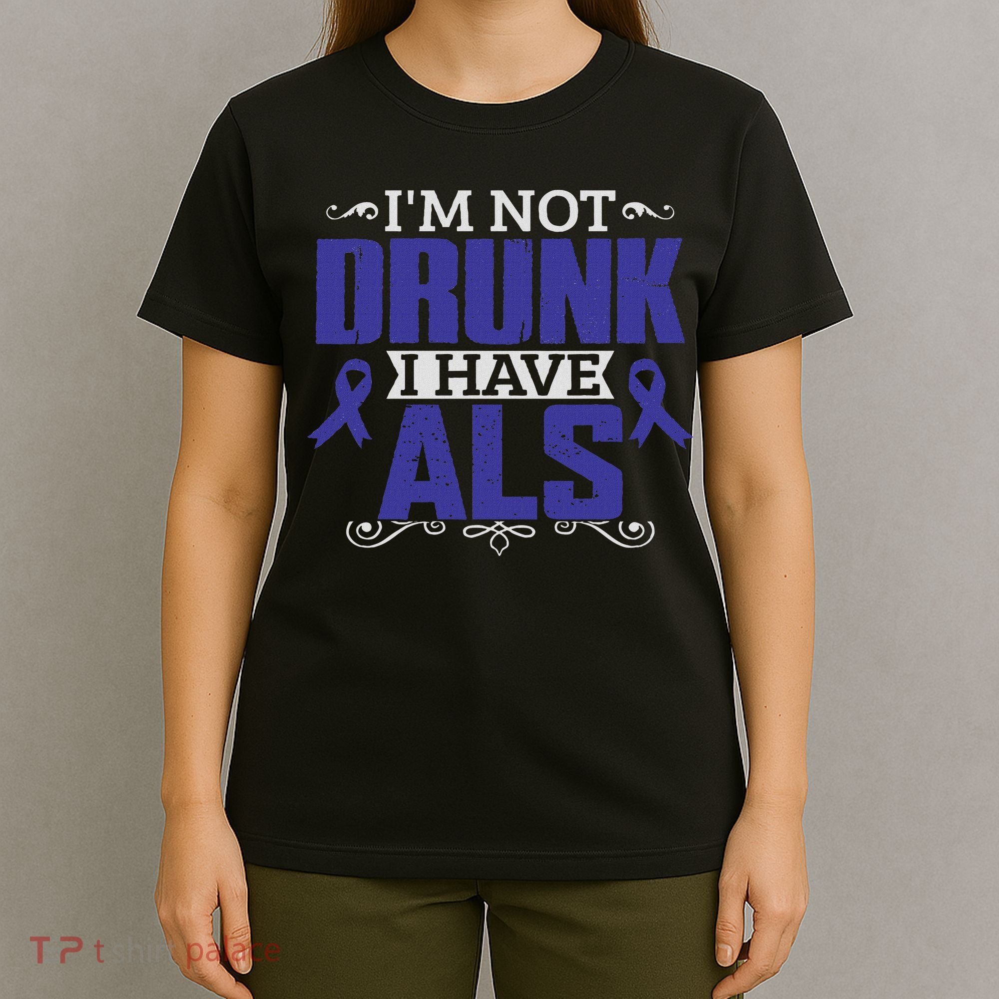 I'm Not Drunk I Have Als, Als Awareness Gift T-Shirt