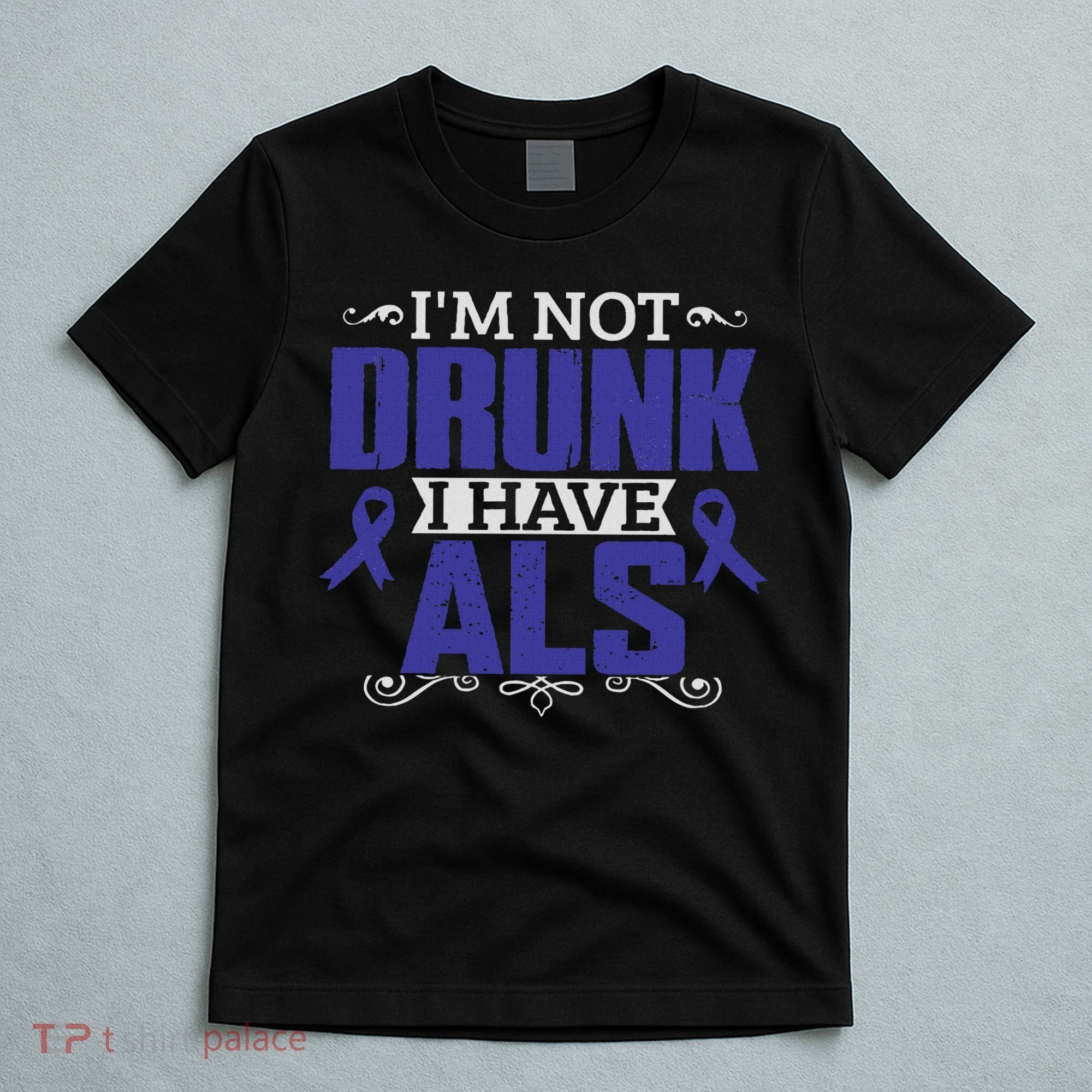 I'm Not Drunk I Have Als, Als Awareness Gift T-Shirt
