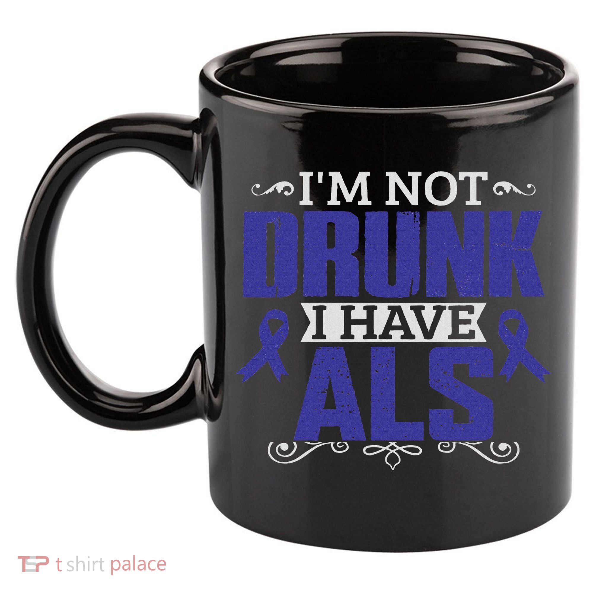 I'm Not Drunk I Have Als, Als Awareness Gift 11oz C Handle Ceramic Mug