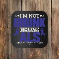 I'm Not Drunk I Have Als, Als Awareness Gift Coaster thumb 0
