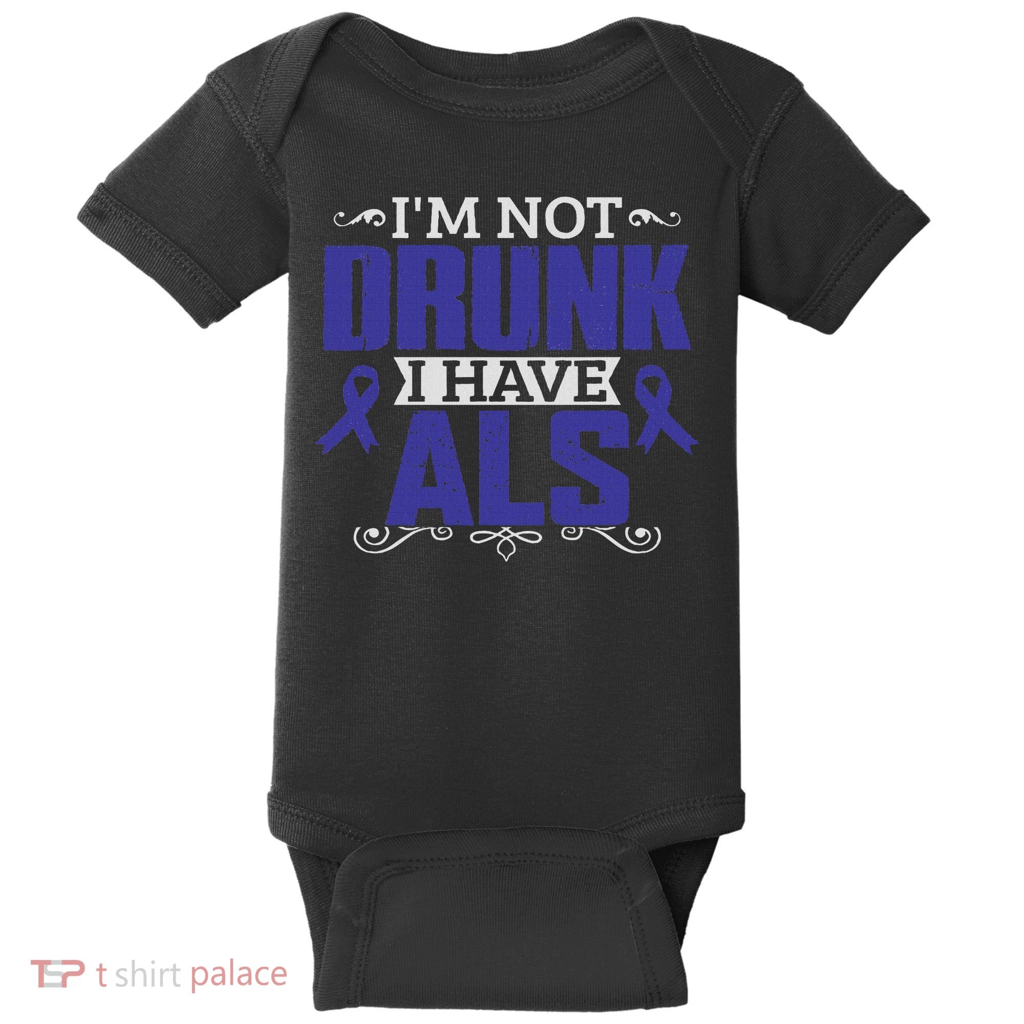 I'm Not Drunk I Have Als, Als Awareness Gift Baby Bodysuit