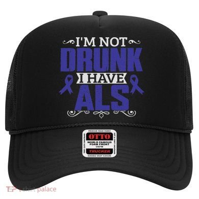 I'm Not Drunk I Have Als, Als Awareness Gift Hat