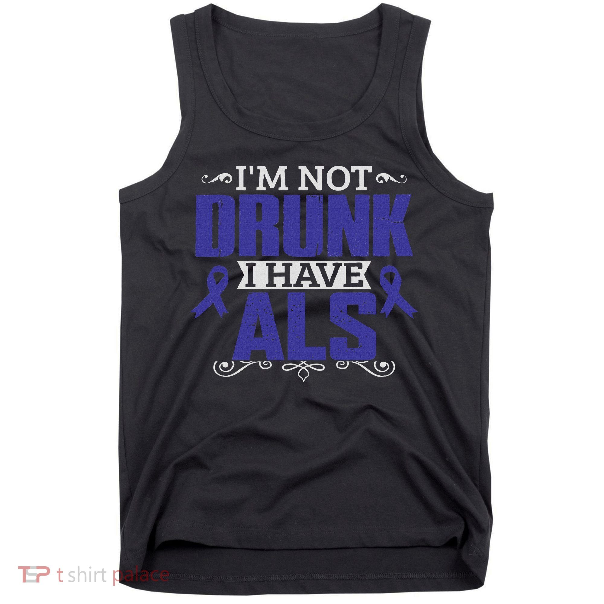 I'm Not Drunk I Have Als, Als Awareness Gift Tank Top