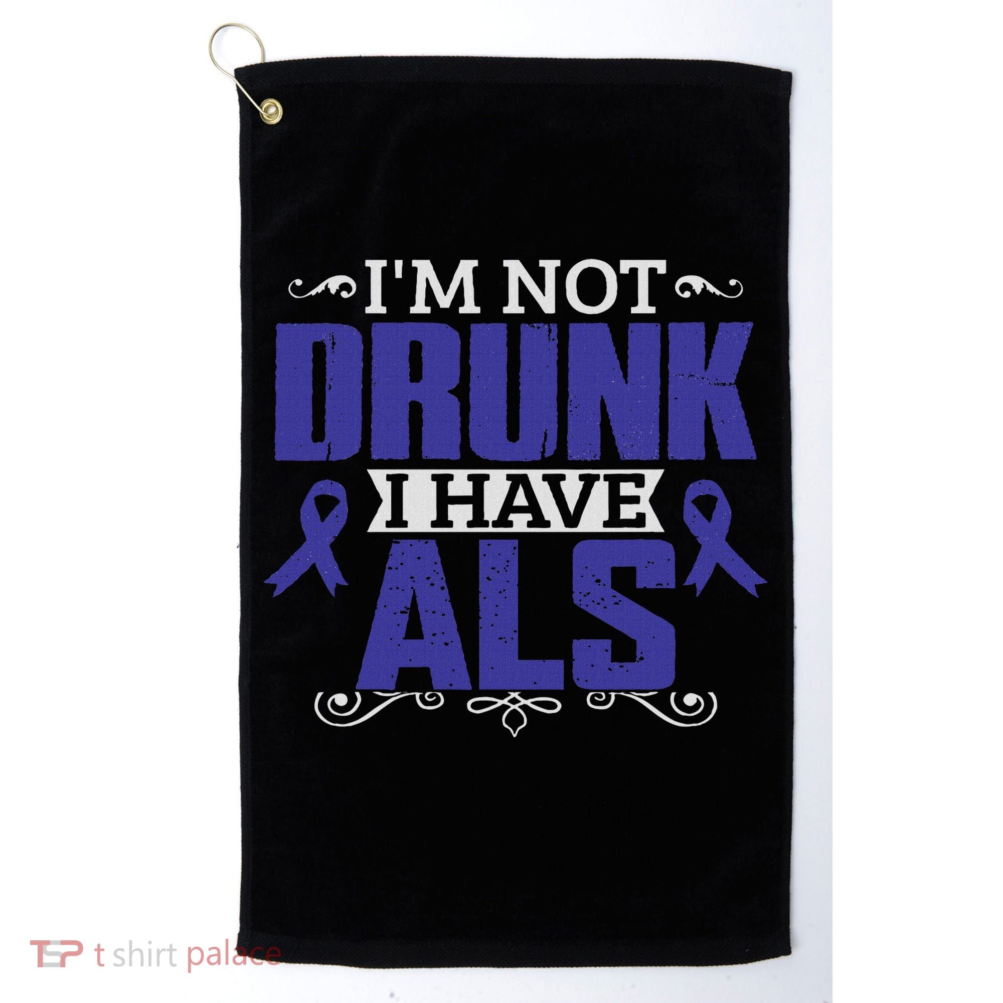 I'm Not Drunk I Have Als, Als Awareness Gift Golf Towel