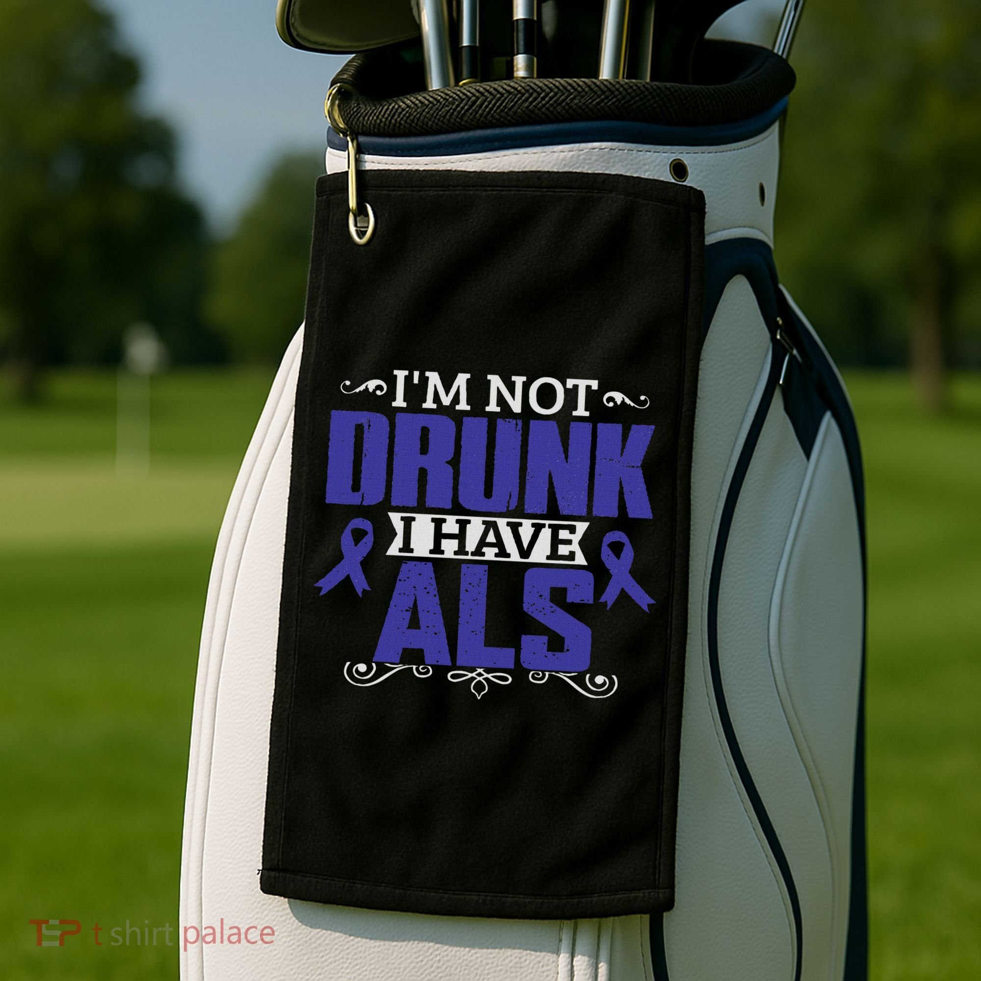 I'm Not Drunk I Have Als, Als Awareness Gift Golf Towel