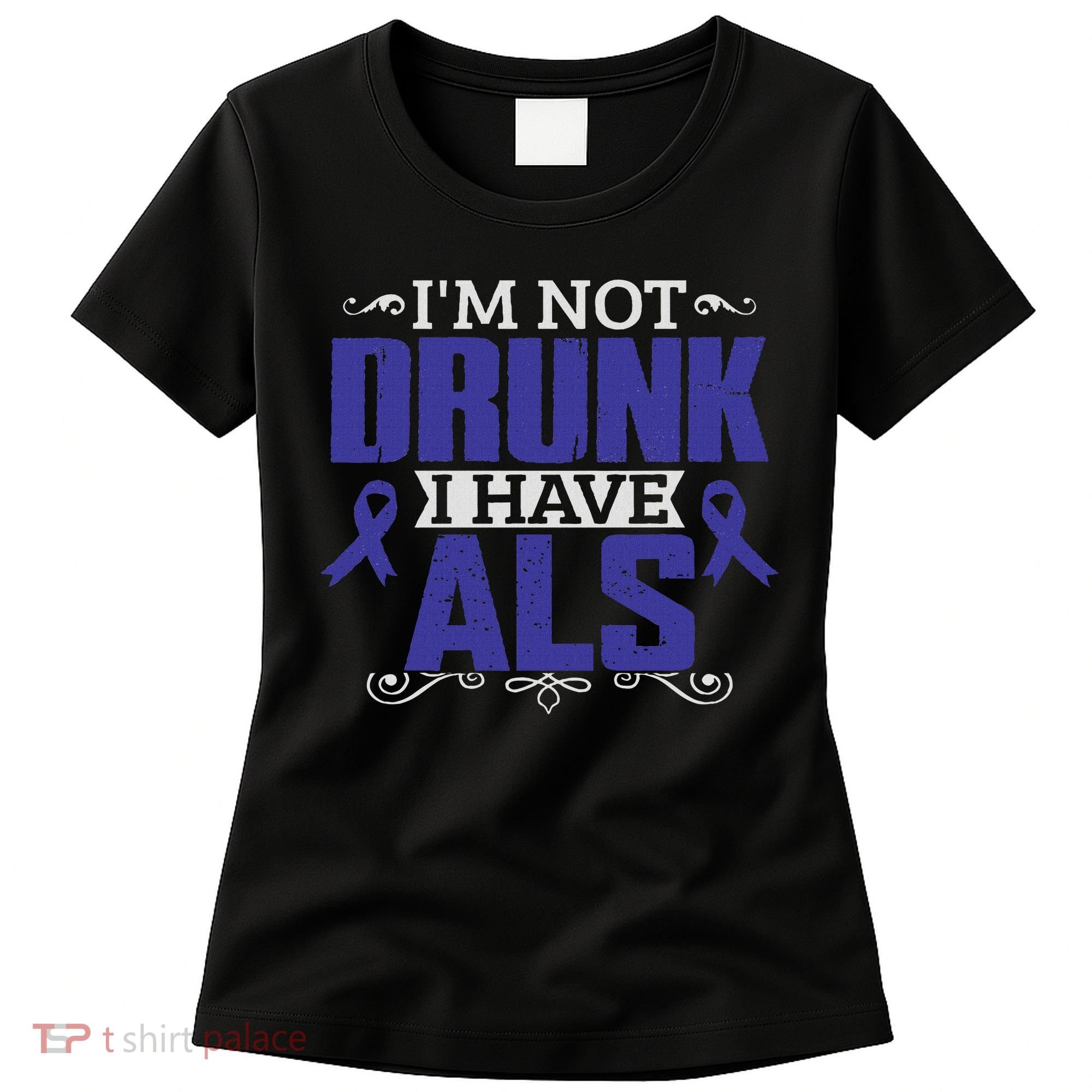 I'm Not Drunk I Have Als, Als Awareness Gift Women's T-Shirt