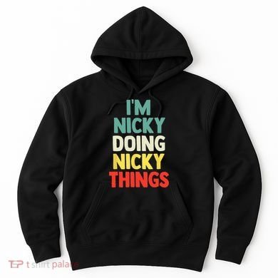 IM Nicky Doing Nicky Things Personalized Name Gift Hoodie