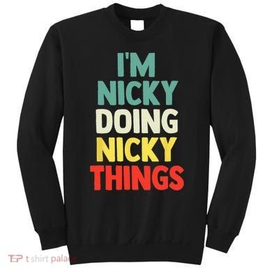 IM Nicky Doing Nicky Things Personalized Name Gift Sweatshirt