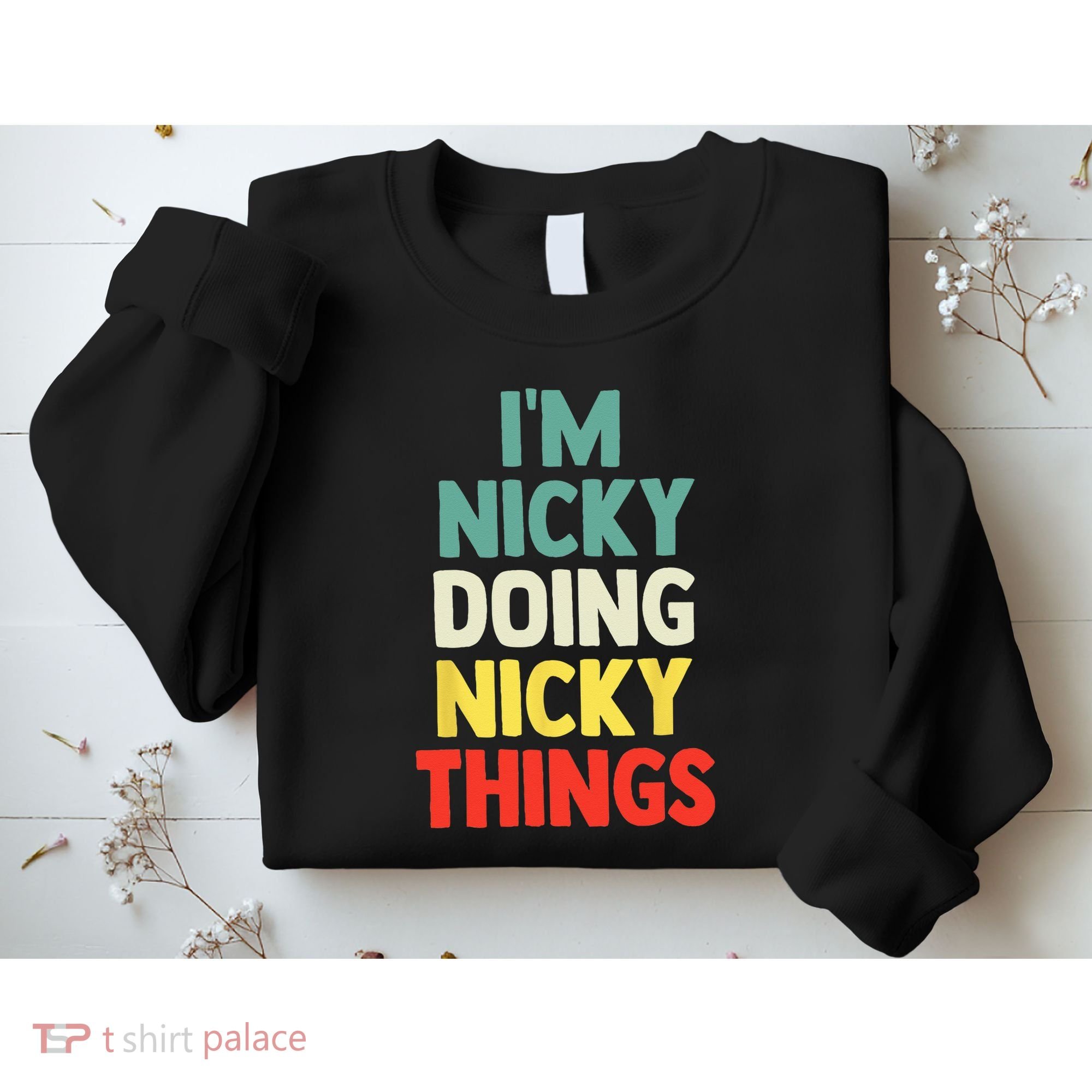 IM Nicky Doing Nicky Things Personalized Name Gift Sweatshirt