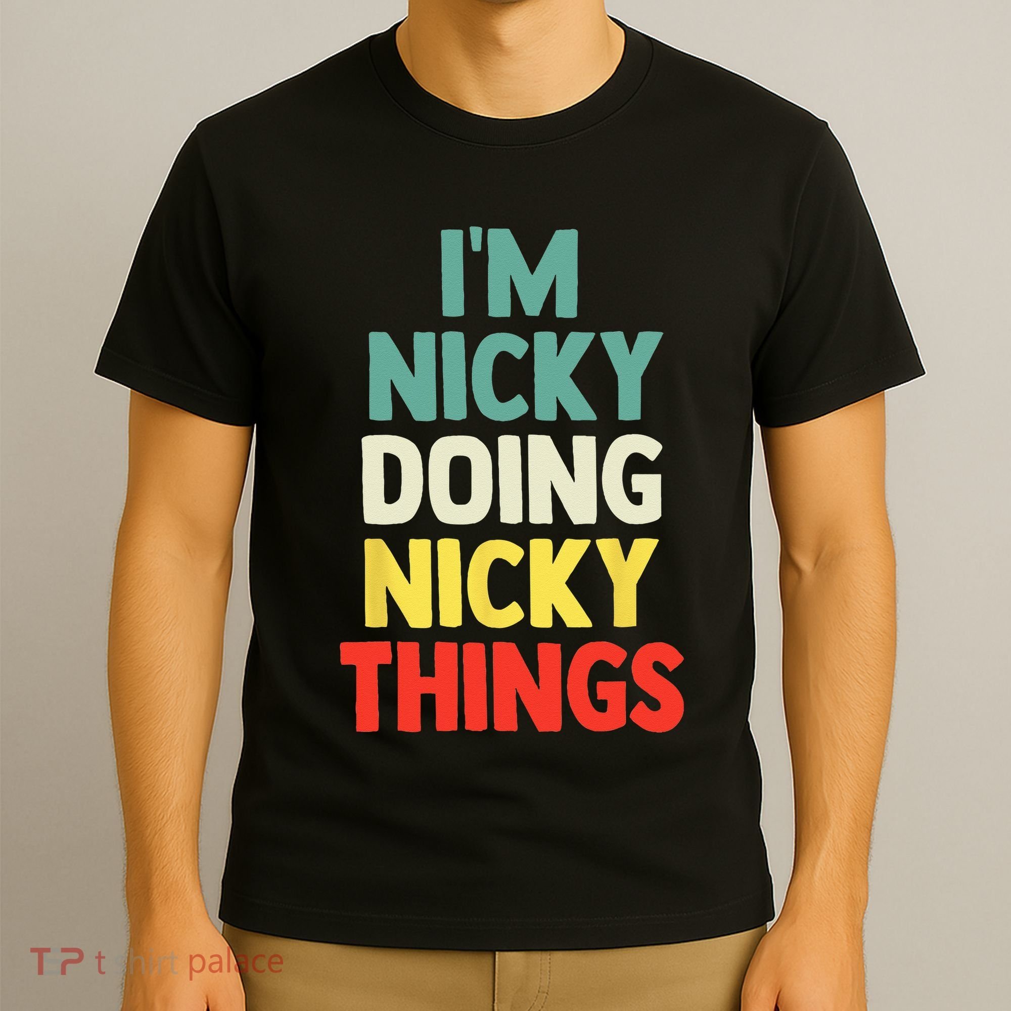 IM Nicky Doing Nicky Things Personalized Name Gift T-Shirt