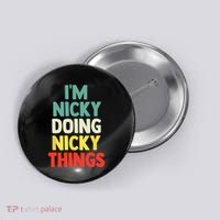 IM Nicky Doing Nicky Things Personalized Name Gift Button thumb 0