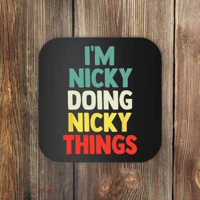 IM Nicky Doing Nicky Things Personalized Name Gift Coaster
