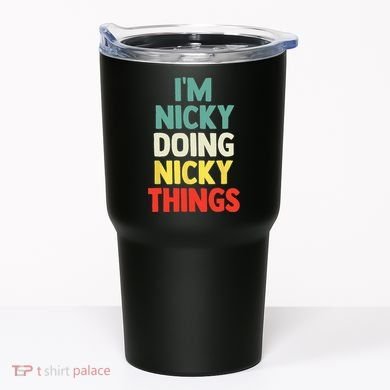 IM Nicky Doing Nicky Things Personalized Name Gift Tumbler