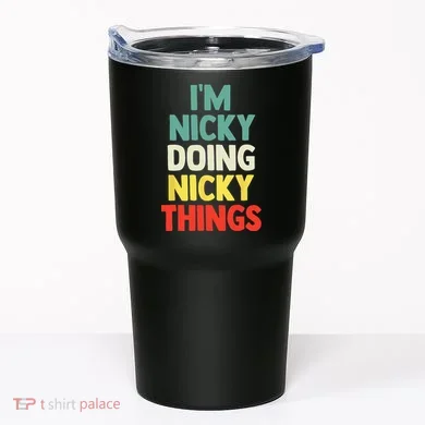 IM Nicky Doing Nicky Things Personalized Name Gift Tumbler