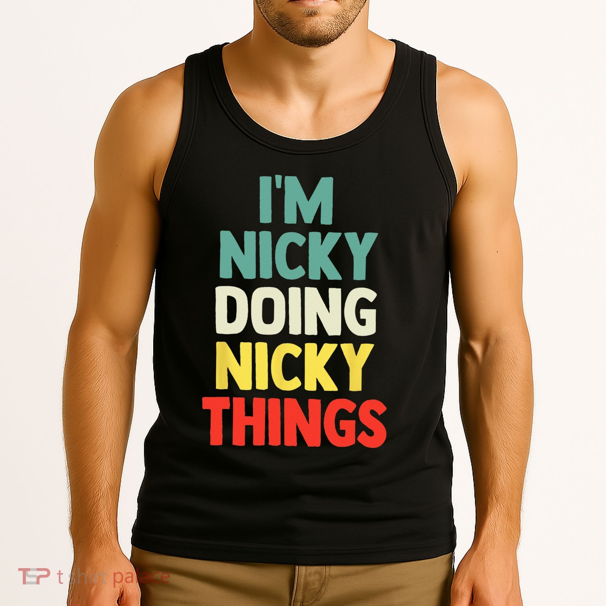 IM Nicky Doing Nicky Things Personalized Name Gift Tank Top