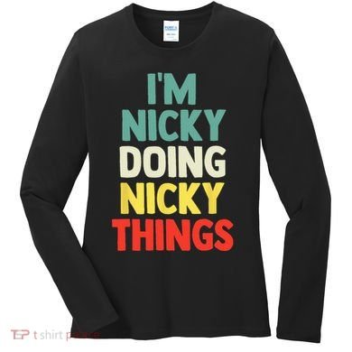 IM Nicky Doing Nicky Things Personalized Name Gift Women's Long Sleeve Shirt