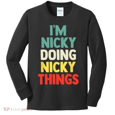 IM Nicky Doing Nicky Things Personalized Name Gift Kids Long Sleeve Shirt