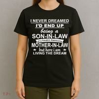 I Never Dreamed ID End Up Being A Son In Law T-Shirt thumb 4