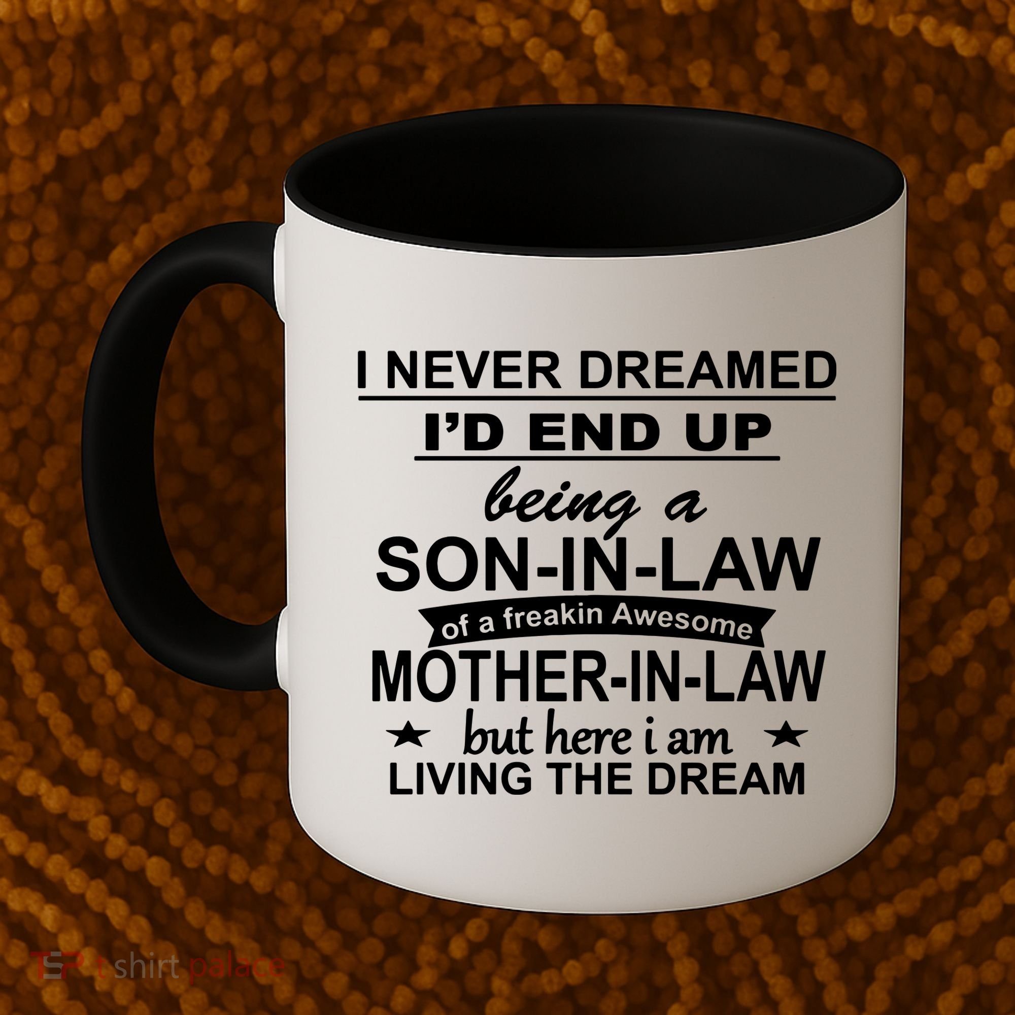 I Never Dreamed ID End Up Being A Son In Law Coffee Mug