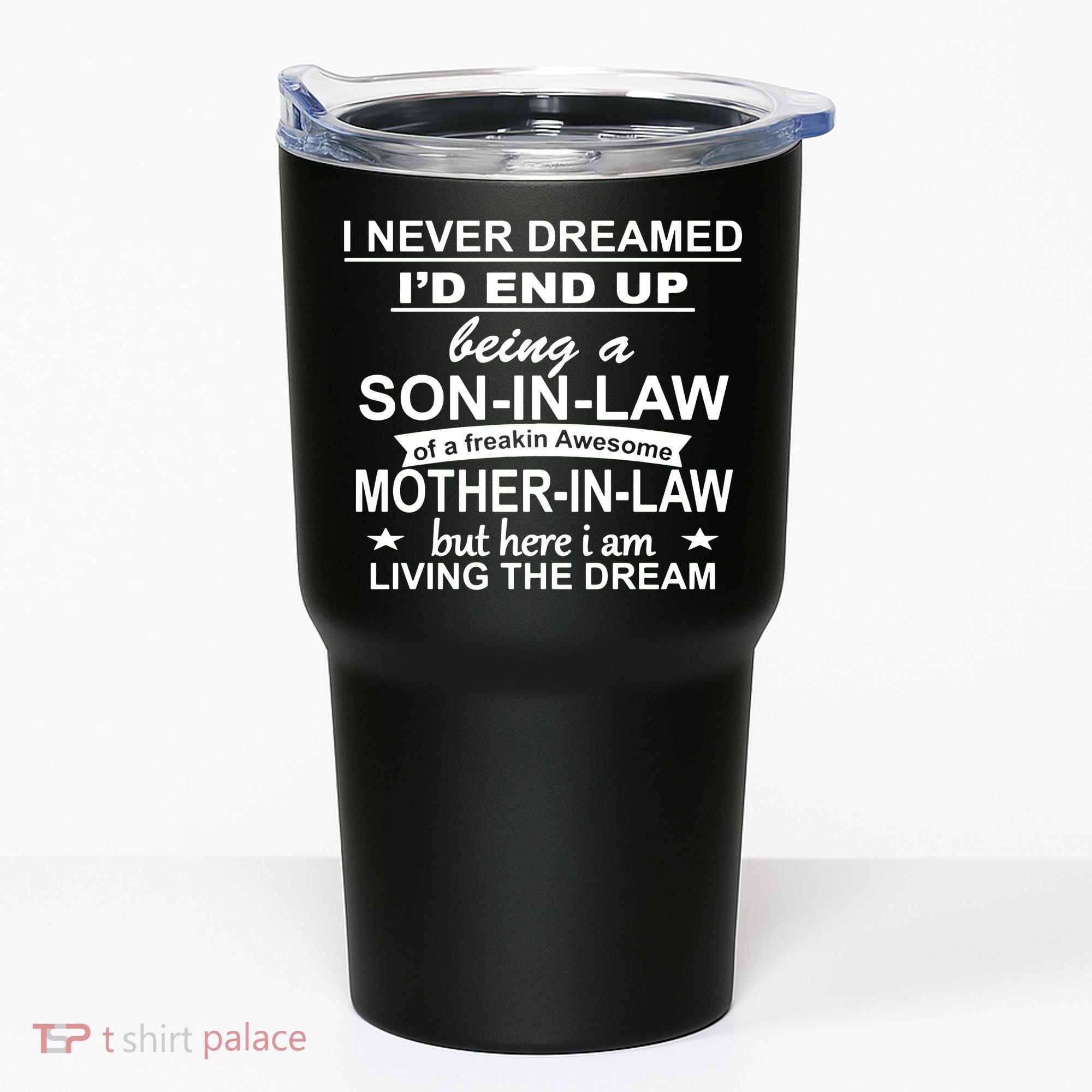 I Never Dreamed ID End Up Being A Son In Law Tumbler