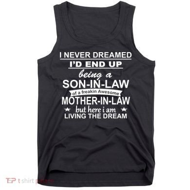 I Never Dreamed ID End Up Being A Son In Law Tank Top