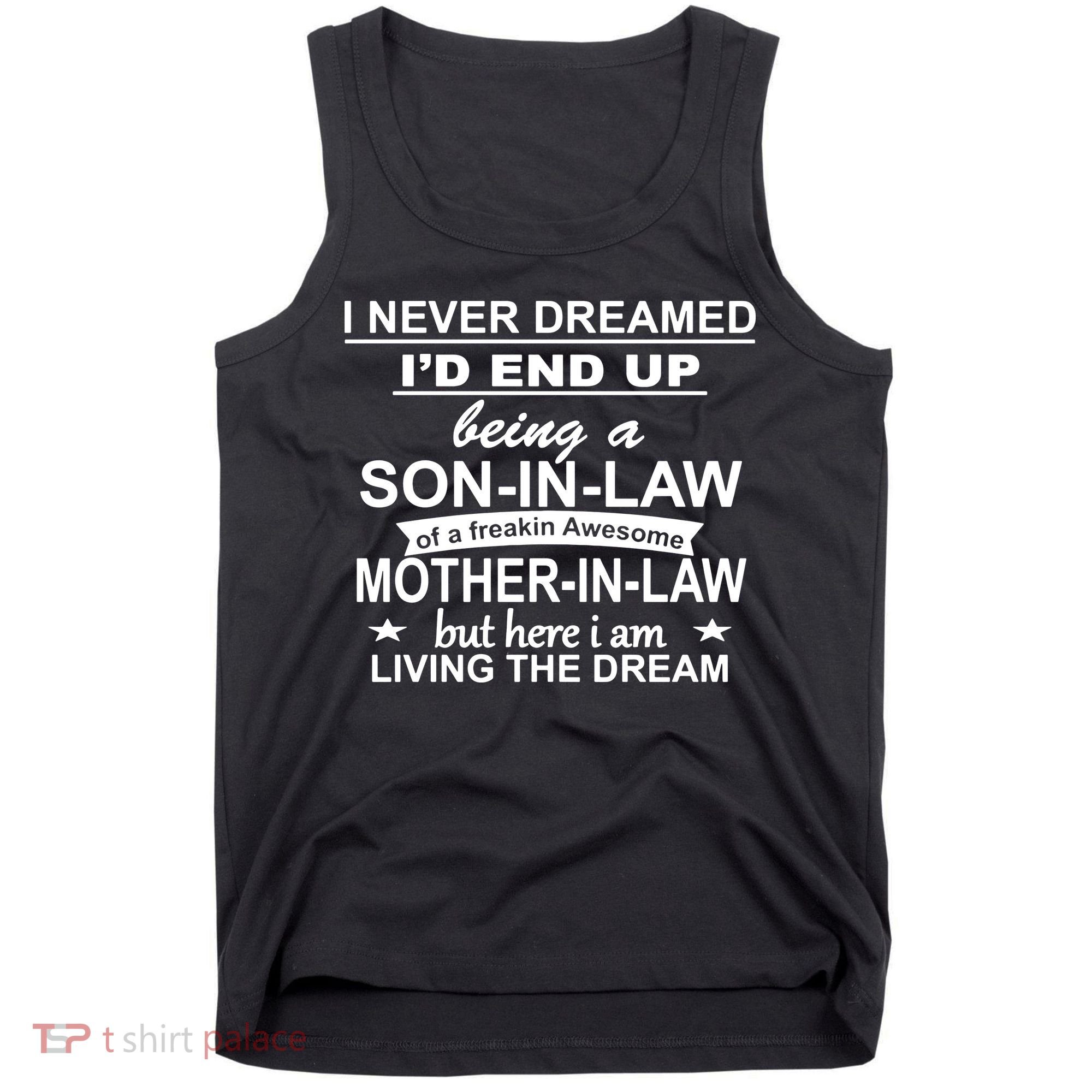I Never Dreamed ID End Up Being A Son In Law Tank Top