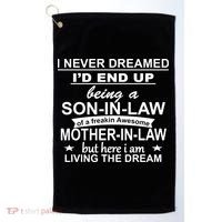 I Never Dreamed ID End Up Being A Son In Law Golf Towel thumb 0