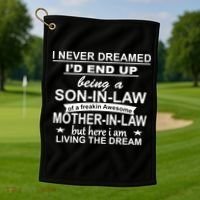 I Never Dreamed ID End Up Being A Son In Law Golf Towel thumb 1