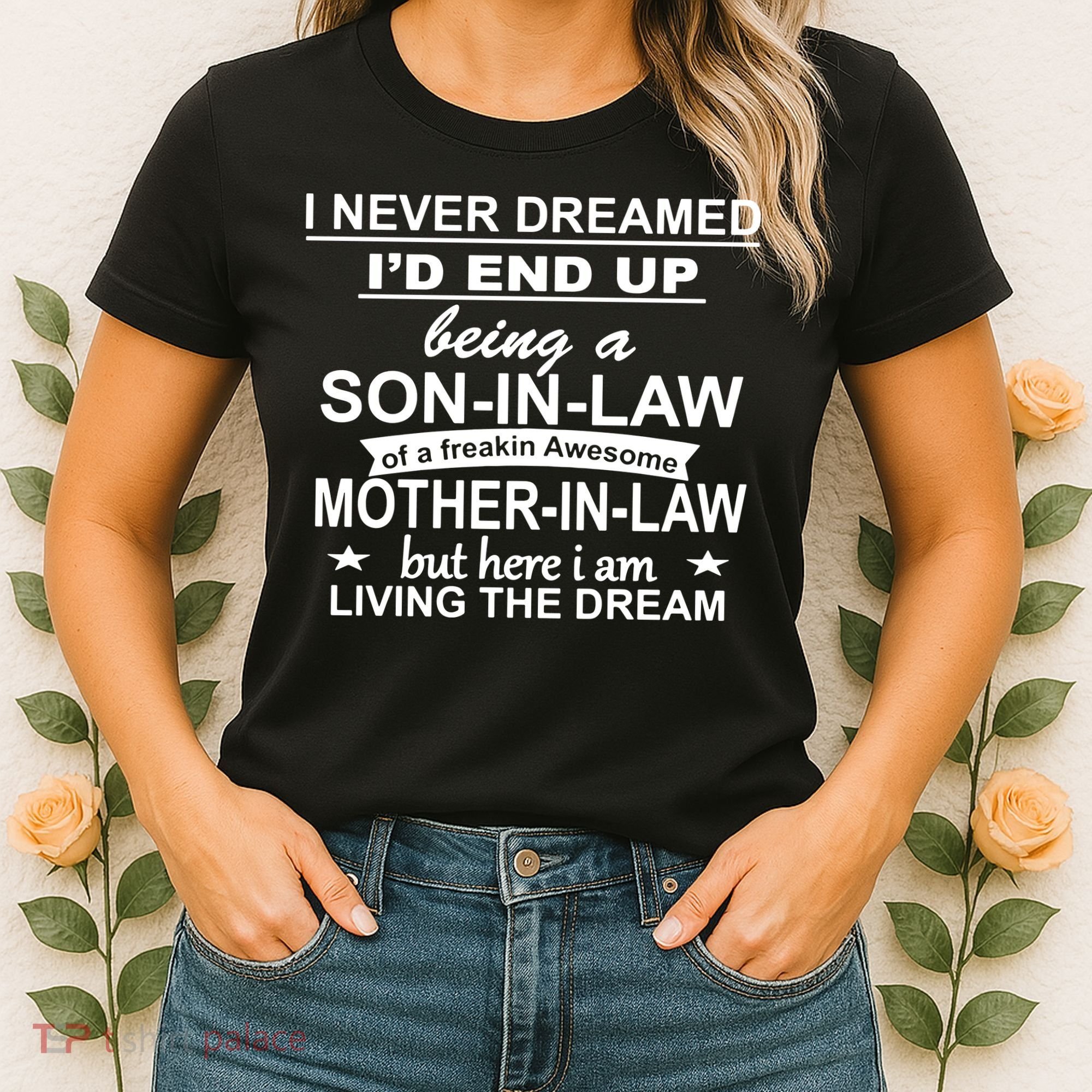 I Never Dreamed ID End Up Being A Son In Law Women's T-Shirt