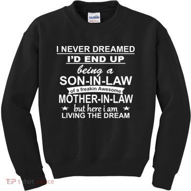 I Never Dreamed ID End Up Being A Son In Law Kids Sweatshirt