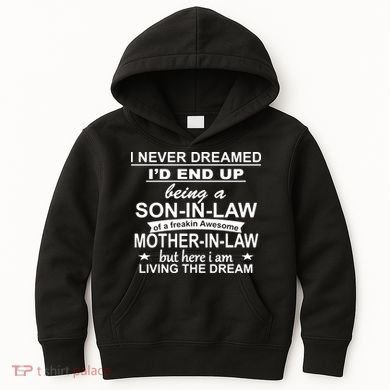 I Never Dreamed ID End Up Being A Son In Law Kids Hoodie