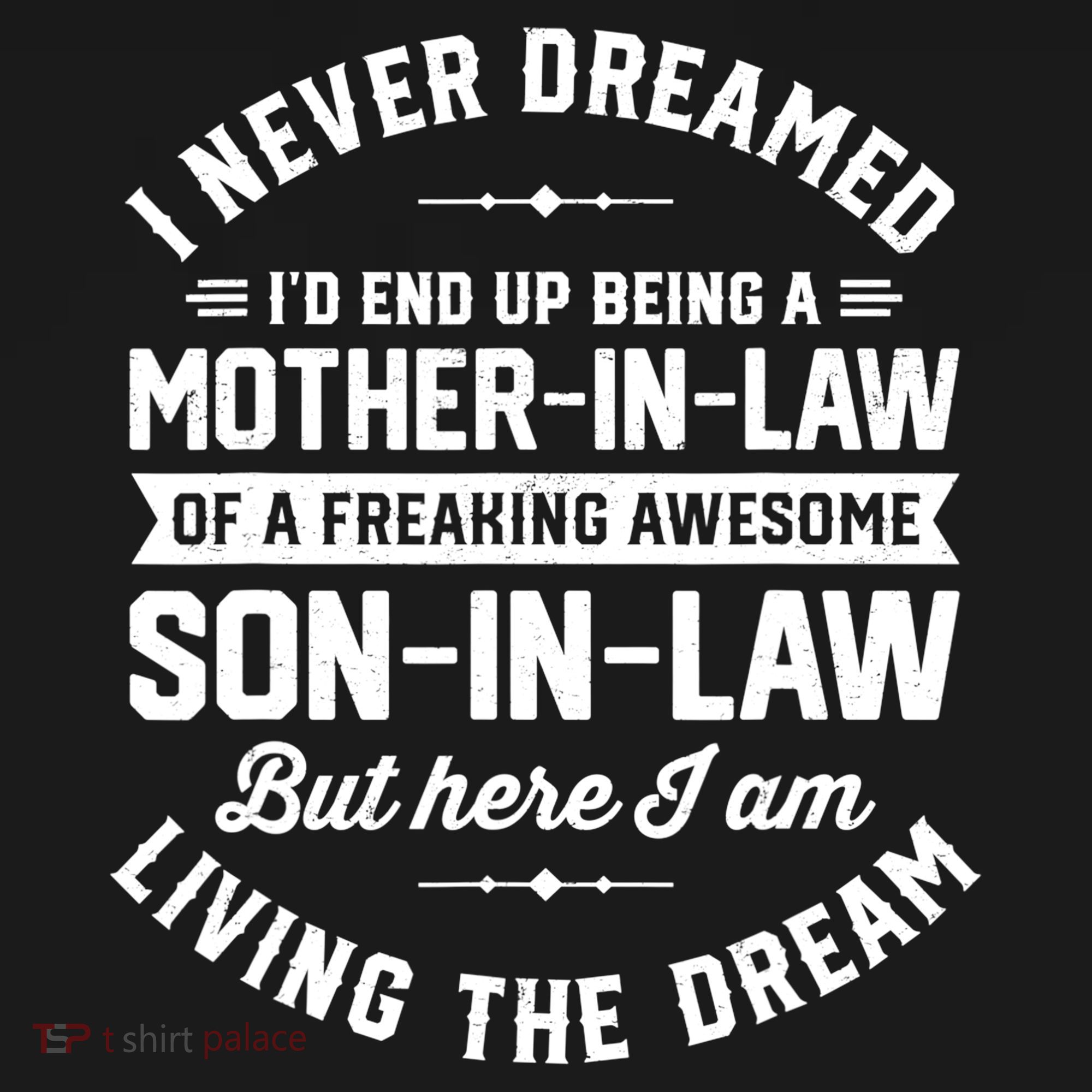 I Never Dreamed I'd End Up Being A Mother In Law Son In Law TShirt Hoodie