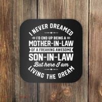 I Never Dreamed I'd End Up Being A Mother In Law Son In Law TShirt Coaster thumb 0