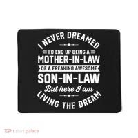 I Never Dreamed I'd End Up Being A Mother In Law Son In Law TShirt Mousepad thumb 0