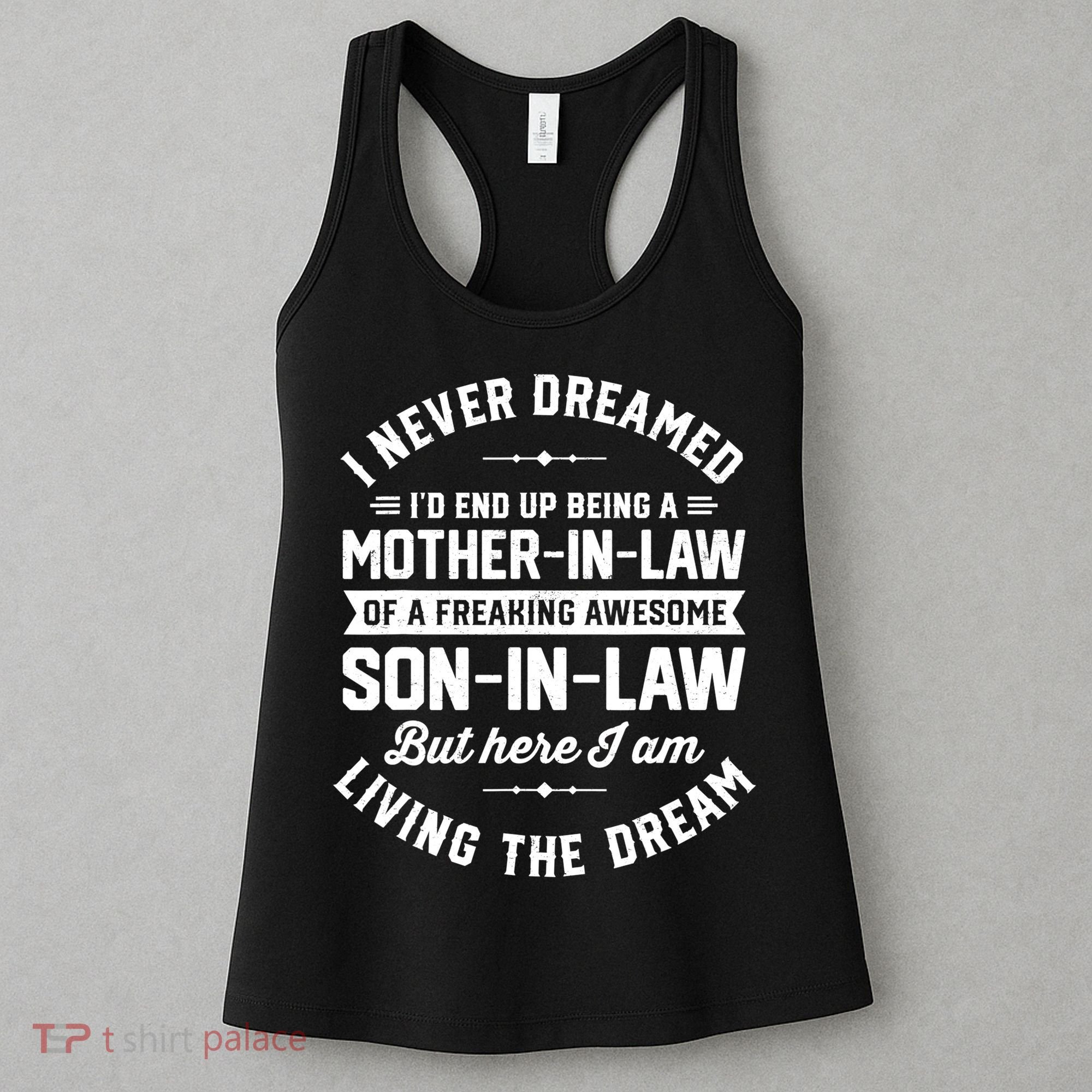 I Never Dreamed I'd End Up Being A Mother In Law Son In Law TShirt Women's Tank Top
