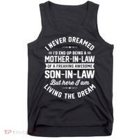 I Never Dreamed I'd End Up Being A Mother In Law Son In Law TShirt Tank Top thumb 0